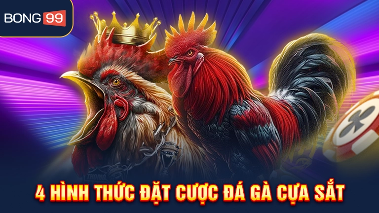 4 hình thức đặt cược đá gà cựa sắt