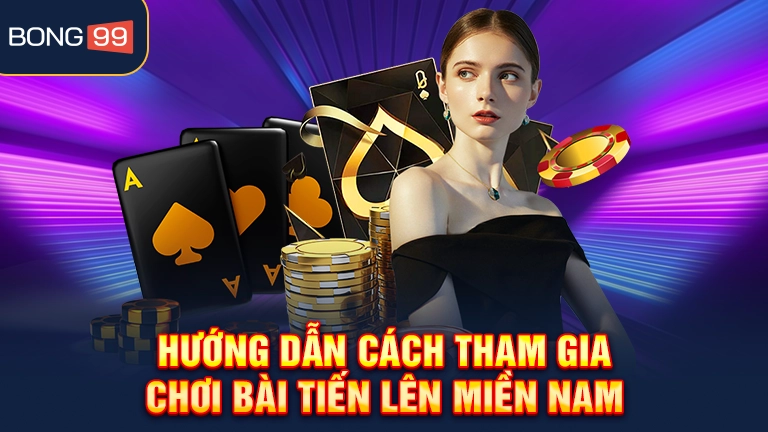 Hướng dẫn cách tham gia chơi bài Tiến lên miền Nam