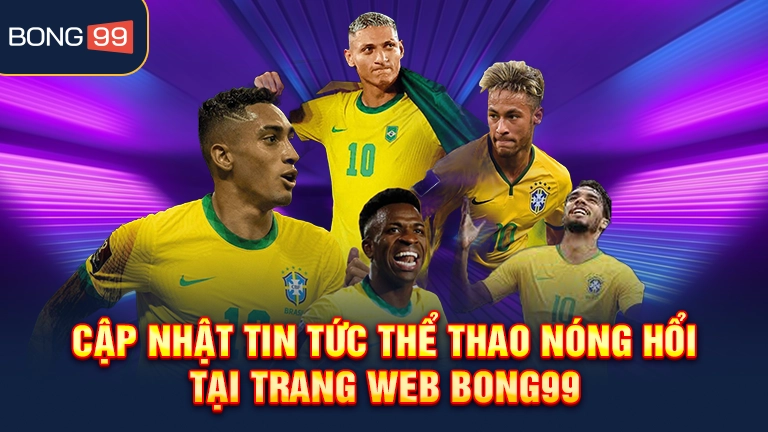 Cập nhật tin tức thể thao nóng hổi tại trang web bong99