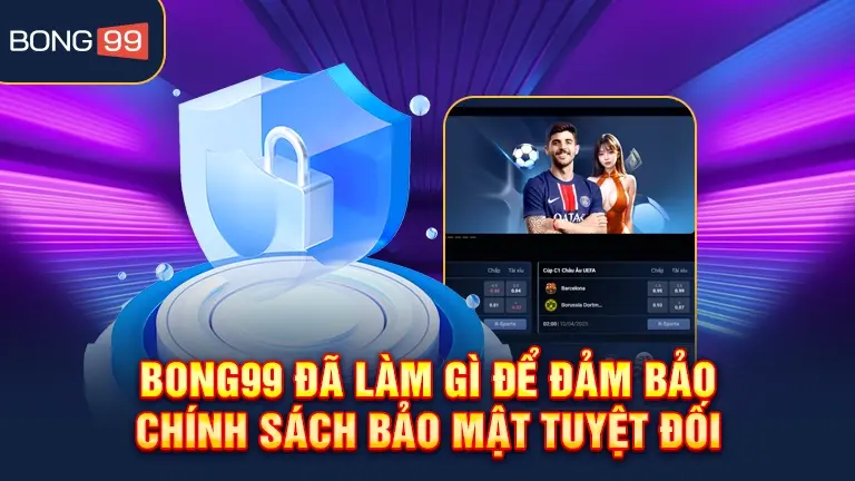 Bong99 bảo mật tuyệt đối thông tin người chơi
