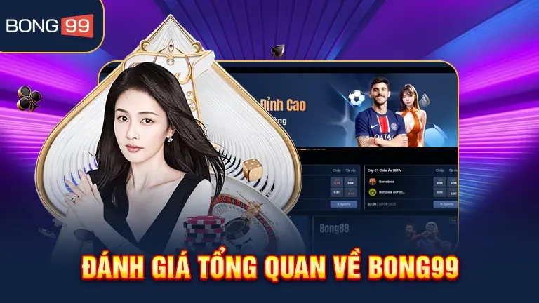 Đánh giá tổng quan bong99