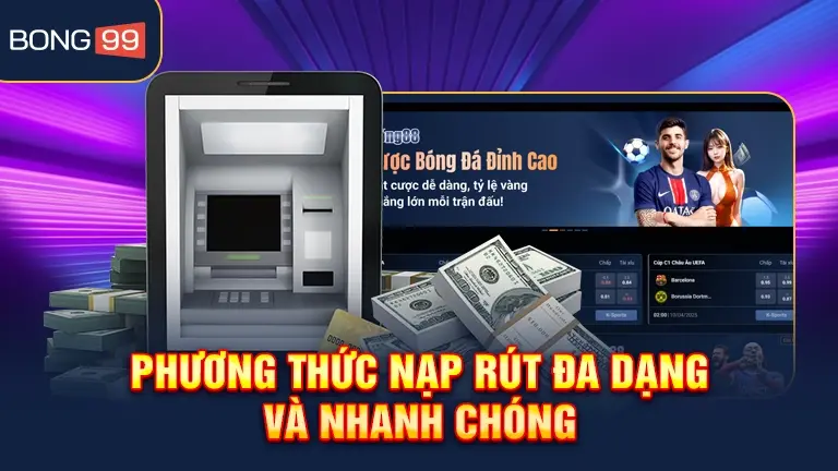 Phương thức nạp rút bong99