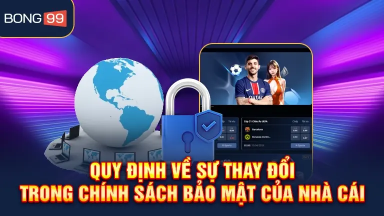 Thay đổi trong chính sách bảo mật bong99