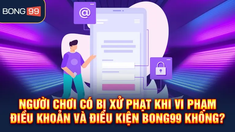 Xử phạt người chơi vi phạm điều khoản bong99